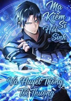 Ma Kiếm Sĩ Hồi Sinh Và Huyết Thống Tối Thượng