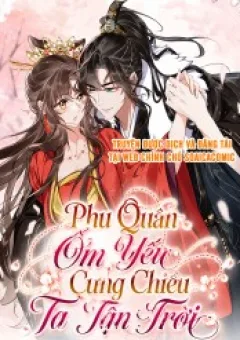 Phu Quân Ốm Yếu Cưng Chiều Ta Tận Trời