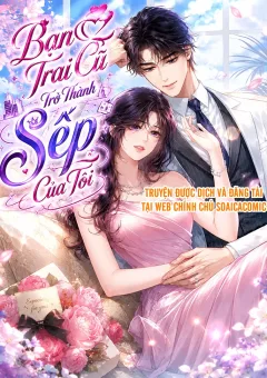 Bạn Trai Cũ Trở Thành Sếp Của Tôi